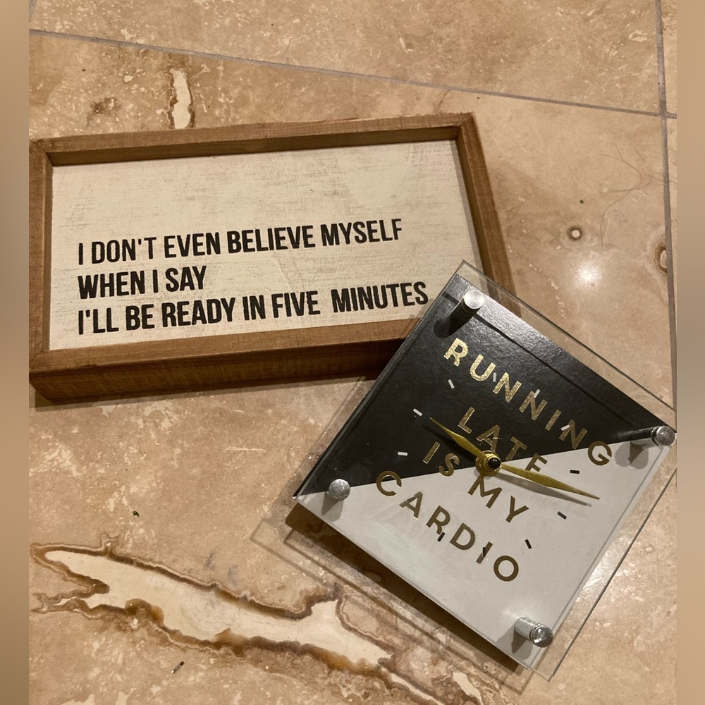 Sign and clock - I don’t even believe myself; running late is my cardio